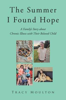 The Summer I Found Hope: A Family's Story about Chronic Illness with Their Beloved Child