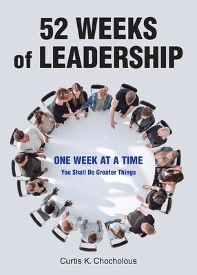 52 Weeks of Leadership: One Week at a Time: You Shall Do Greater Things