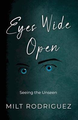 Eyes Wide Open: Seeing the Unseen