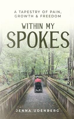 Within My Spokes: A Tapestry of Pain, Growth & Freedom