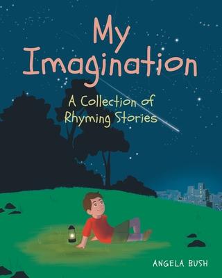 My Imagination: A Collection of Rhyming Stories