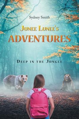 Junee Lunee's Adventures: Deep in the Jungle