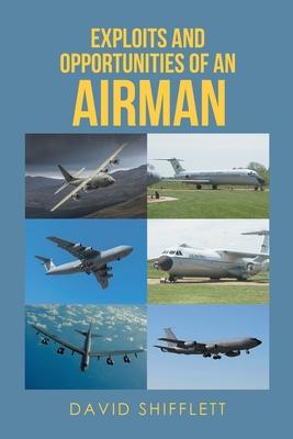 Exploits and Opportunities of an Airman