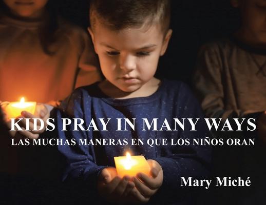 Kids Pray In Many Ways: Las Muchas Maneras En Que Los Ninos Oran