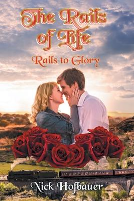 The Rails of Life: Rails to Glory