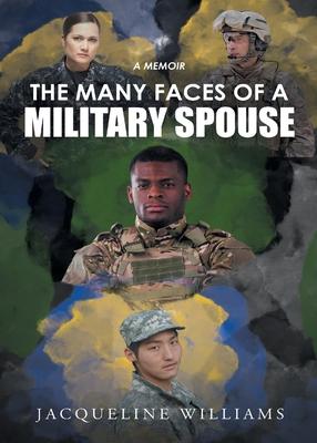 The Many Faces of a Military Spouse: A Memoir