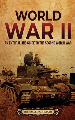 World War II: An Enthralling Guide to the Second World War