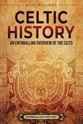 Celtic History: An Enthralling Overview of the Celts