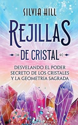 Rejillas de cristal: Desvelando el poder secreto de los cristales y la geometra sagrada