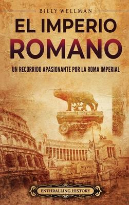 El Imperio romano: Un recorrido apasionante por la Roma imperial