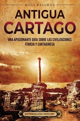 Antigua Cartago: Una apasionante gua sobre las civilizaciones fenicia y cartaginesa