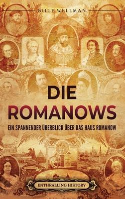 Die Romanows: Ein spannender berblick ber das Haus Romanow