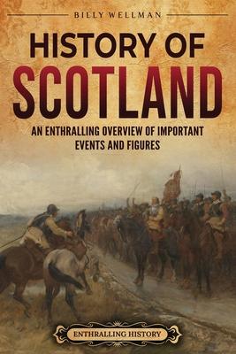 History of Scotland: An Enthralling Overview of Important Events and Figures