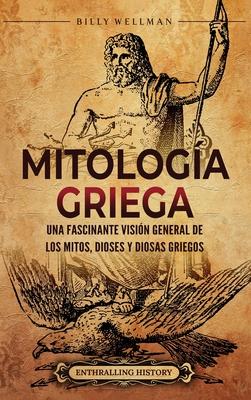 Mitologa griega: Una fascinante visin general de los mitos, dioses y diosas griegos Subscription