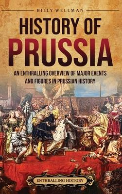 History of Prussia: An Enthralling Overview of Major Events and Figures in Prussian History Subscription