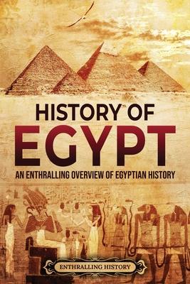 History of Egypt: An Enthralling Overview of Egyptian History