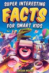 Super Interesting Facts For Smart Kids: 1272 Fun Facts About Science, Animals, Earth and Everything in Between Subscription