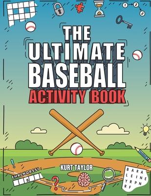 The Ultimate Baseball Activity Book: Crosswords, Word Searches, Puzzles, Fun Facts, Trivia Challenges and Much More for Baseball Lovers! (Perfect Base