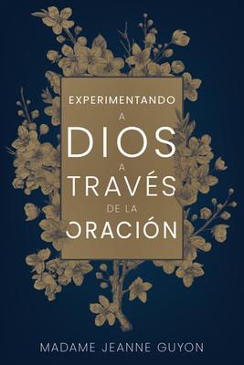 Experimentando a Dios a Travs de la Oracin