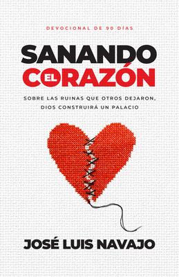 Sanando El Corazn: Sobre Las Ruinas Que Otros Dejaron, Dios Construir Un Palacio (Devocional de 90 Das)