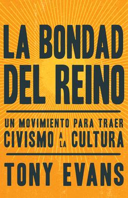 La Bondad del Reino: Un Movimiento Para Traer Civismo a la Cultura