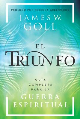 El Triunfo: Gua Completa Para La Guerra Espiritual