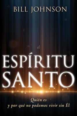 El Espritu Santo: Quin Es Y Por Qu No Podemos Vivir Sin l