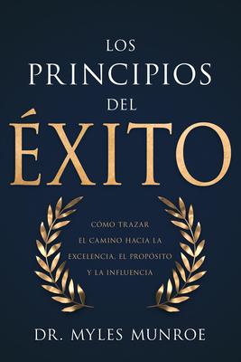 Los Principios del xito: Cmo Trazar El Camino Hacia La Excelencia, El Propsito Y La Influencia Subscription