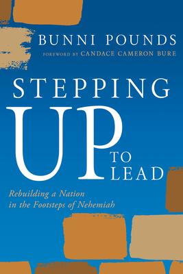 Stepping Up to Lead: Rebuilding a Nation in the Footsteps of Nehemiah Subscription