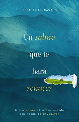 Un Salmo Que Te Har Renacer: Nunca Sers El Mismo Cuando Su Abrazo Te Envuelva
