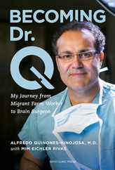 Becoming Dr. Q: My Journey from Migrant Farm Worker to Brain Surgeon Subscription