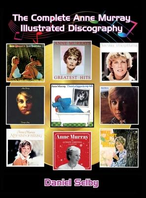 The Complete Anne Murray Illustrated Discography (hardback)