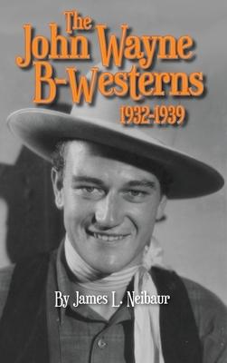 John Wayne B-Westerns 1932-1939 (hardback)