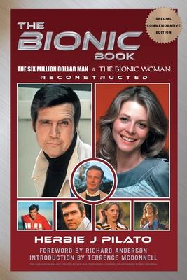 The Bionic Book - The Six Million Dollar Man & The Bionic Woman Reconstructed (Special Commemorative Edition)