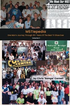 MSTiepedia: Volume 2 - One Man's Journey Through 30+ Years Of The Best TV Show Ever: Volume 2 - One Man's Journey Through 30+Years