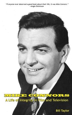 Mike Connors - A Life of Integrity in Film and Television (hardback)