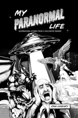 My Paranormal Life: Supernatural Stories from A Hollywood Insider