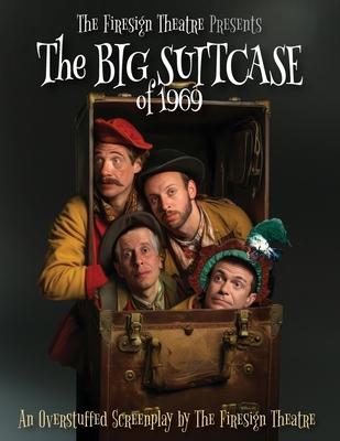 The Big Suitcase of 1969 - An Overstuffed Screenplay by The Firesign Theatre