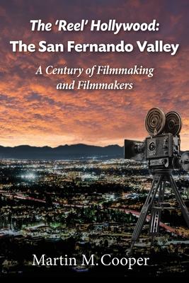 The 'Reel' Hollywood: The San Fernando Valley - A Century of Filmmaking and Filmmakers Subscription
