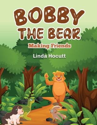 Bobby The Bear: Making Friends