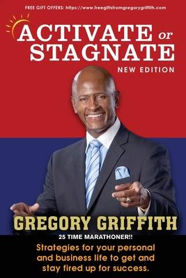 Activate or Stagnate: Strategies for your personal and business life to get and stay fired up for success.