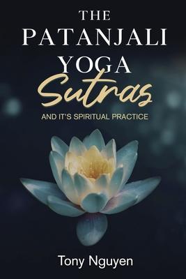 The Patanjali Yoga Sutras and Its Spiritual Practice