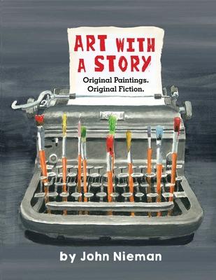 Art with a Story: Original Paintings. Original Fiction.