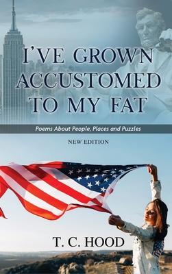 I've Grown Accustomed to My Fat: Poems About People, Places and Puzzles