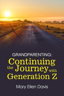 Grandparenting: Continuing the Journey with GENERATION Z