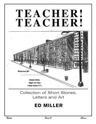 Teacher! Teacher!: Collection of Short Stories, Letters and Art