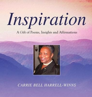 Inspiration: A Gift of Poems, Insights and Affirmations