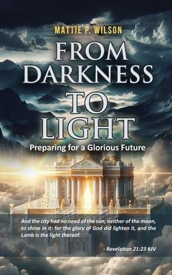 From Darkness to Light: Preparing for a Glorious Future