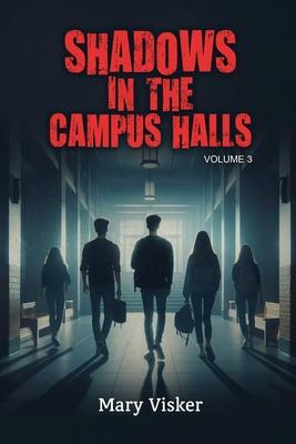 Shadows in the Campus Halls: Volume 3