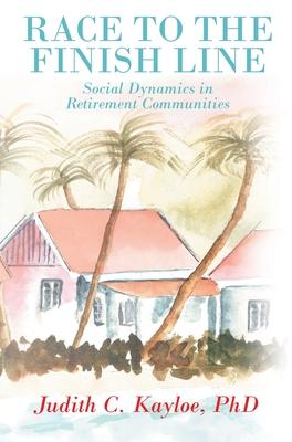 Race to the Finish Line: Social Dynamics in Retirement Communities